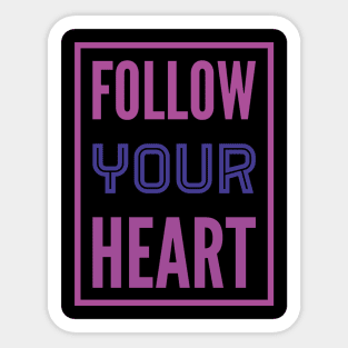 Follow your heart Sticker